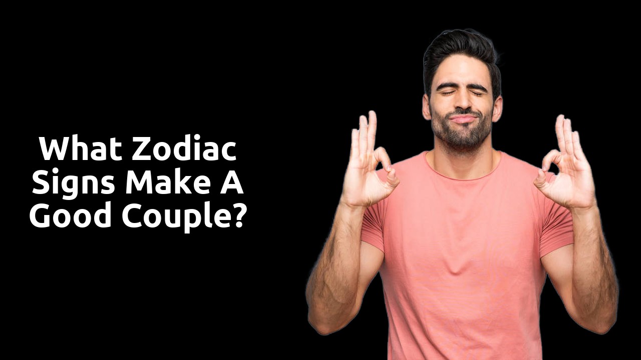 What zodiac signs make a good couple?