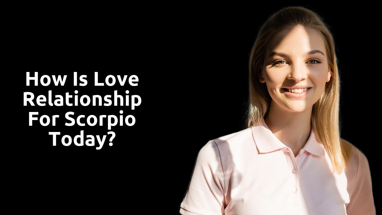 How is love relationship for Scorpio today?