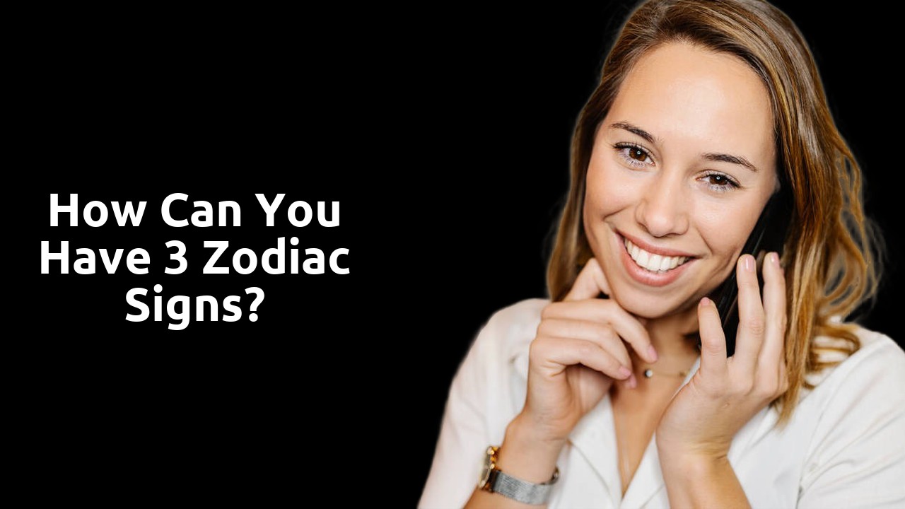 How can you have 3 zodiac signs?