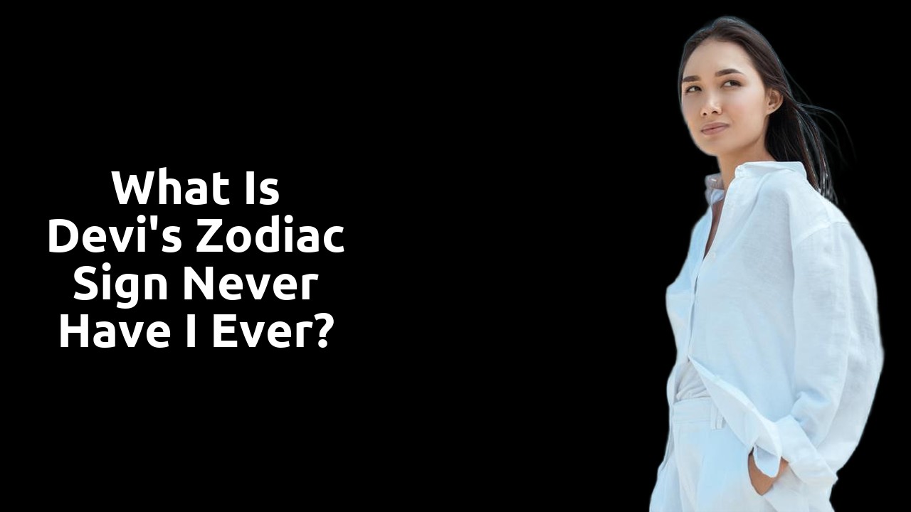 What is Devi's zodiac sign Never have I ever?