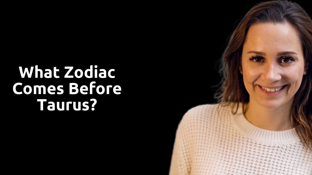 What zodiac comes before Taurus?