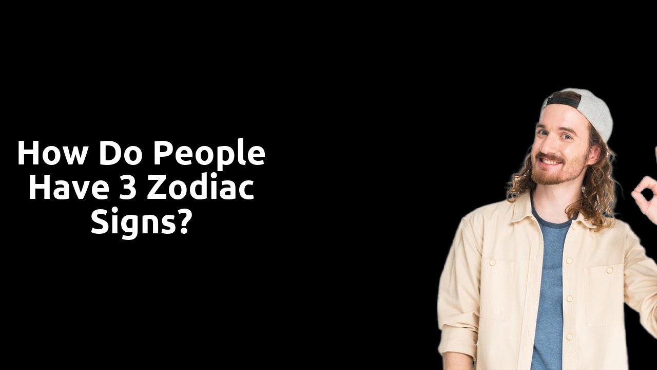 How do people have 3 zodiac signs?