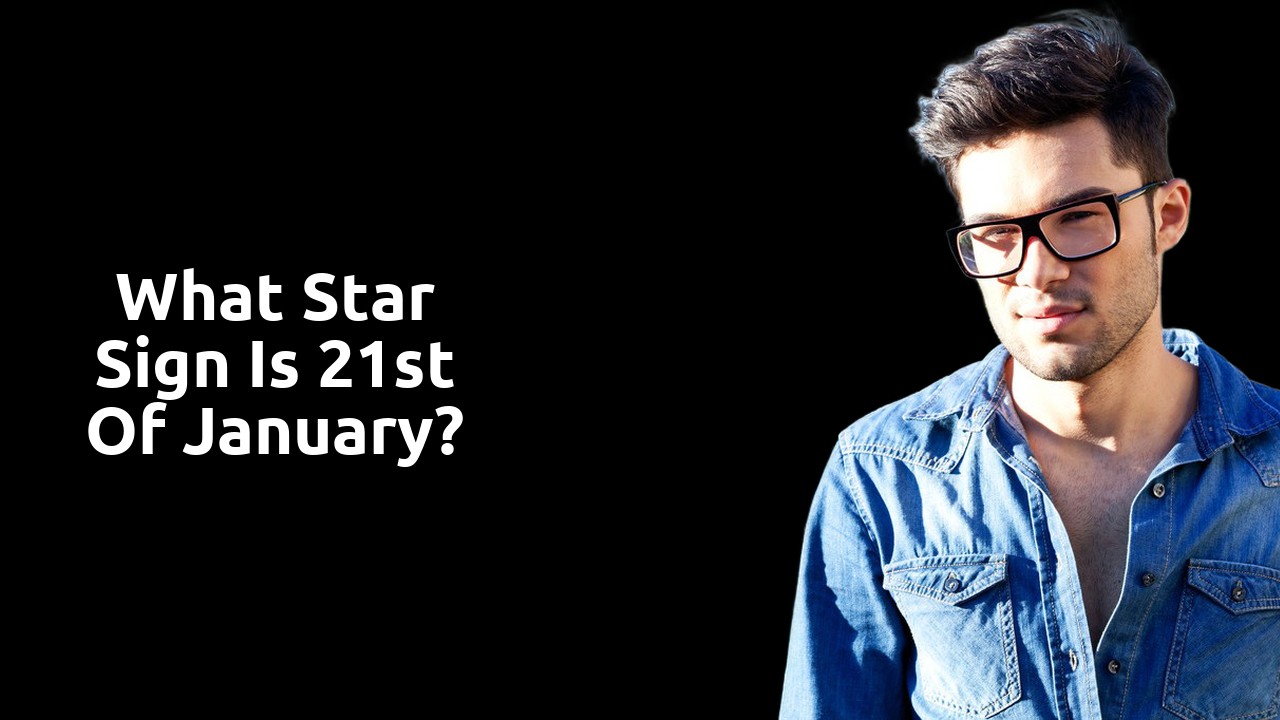 What star sign is 21st of January?